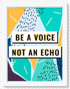 Poster Quadro Be a voice not an echo
